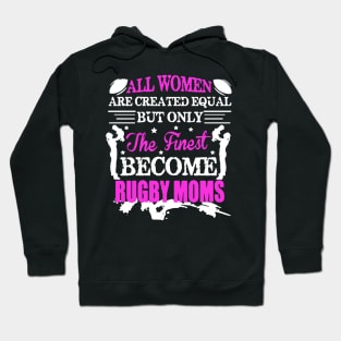 Finest Women Become Rugby Moms Hoodie